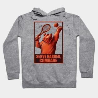 Serve harder, comrade.  Russian propaganda posters style. Hoodie